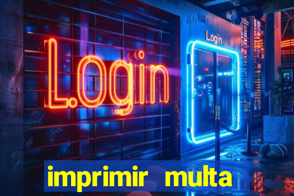 imprimir multa detran mg